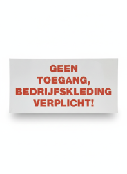 Bordje "geen toegang bedrijfskleding verplicht"